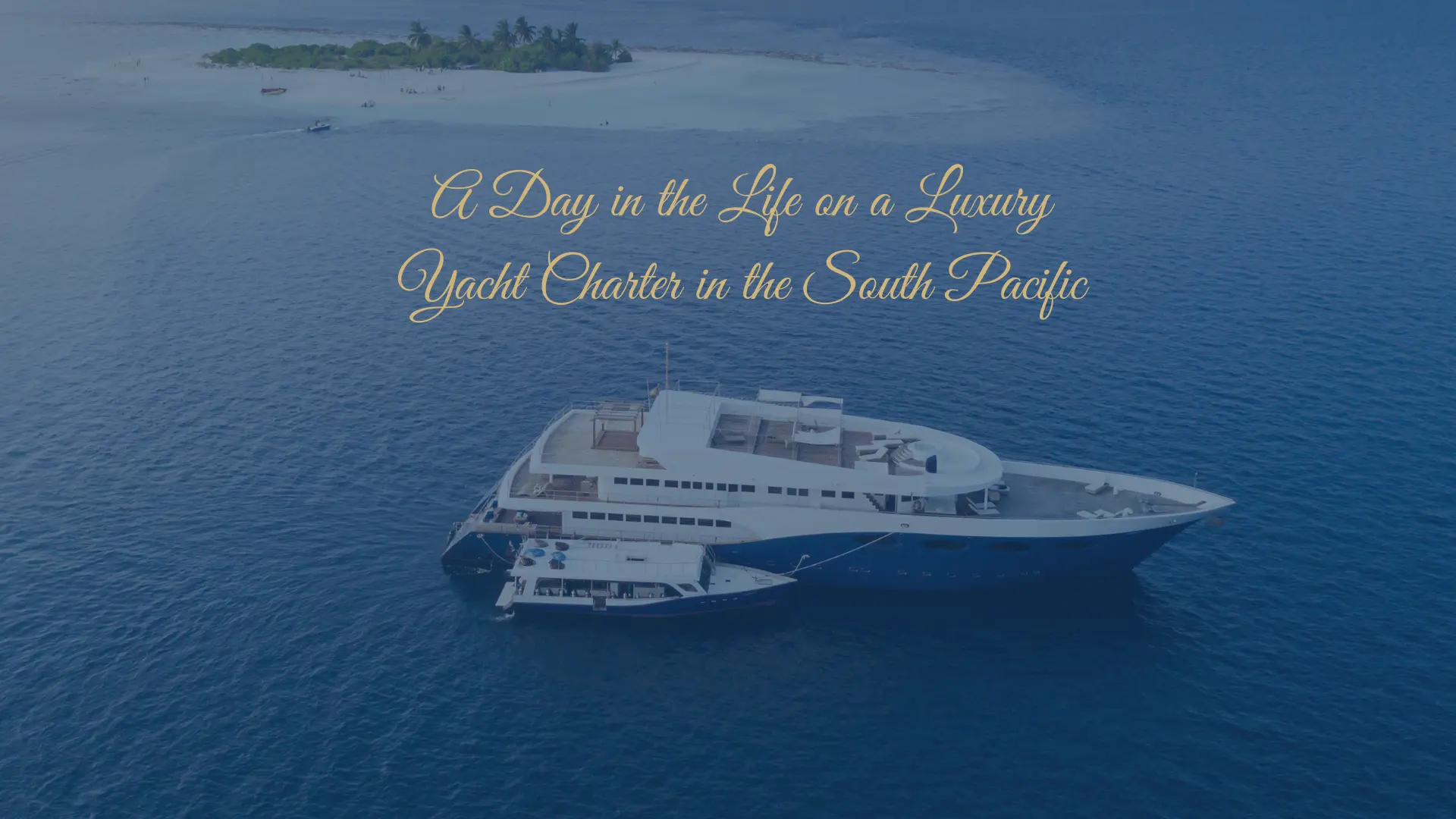 Luxury Yacht Charter in the South Pacific